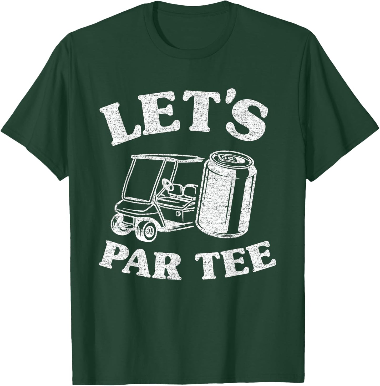 Let's Par Beer Cart Golf Cart Golfers Dad Funny Golfing T-Shirt - T-Shirt | Forest