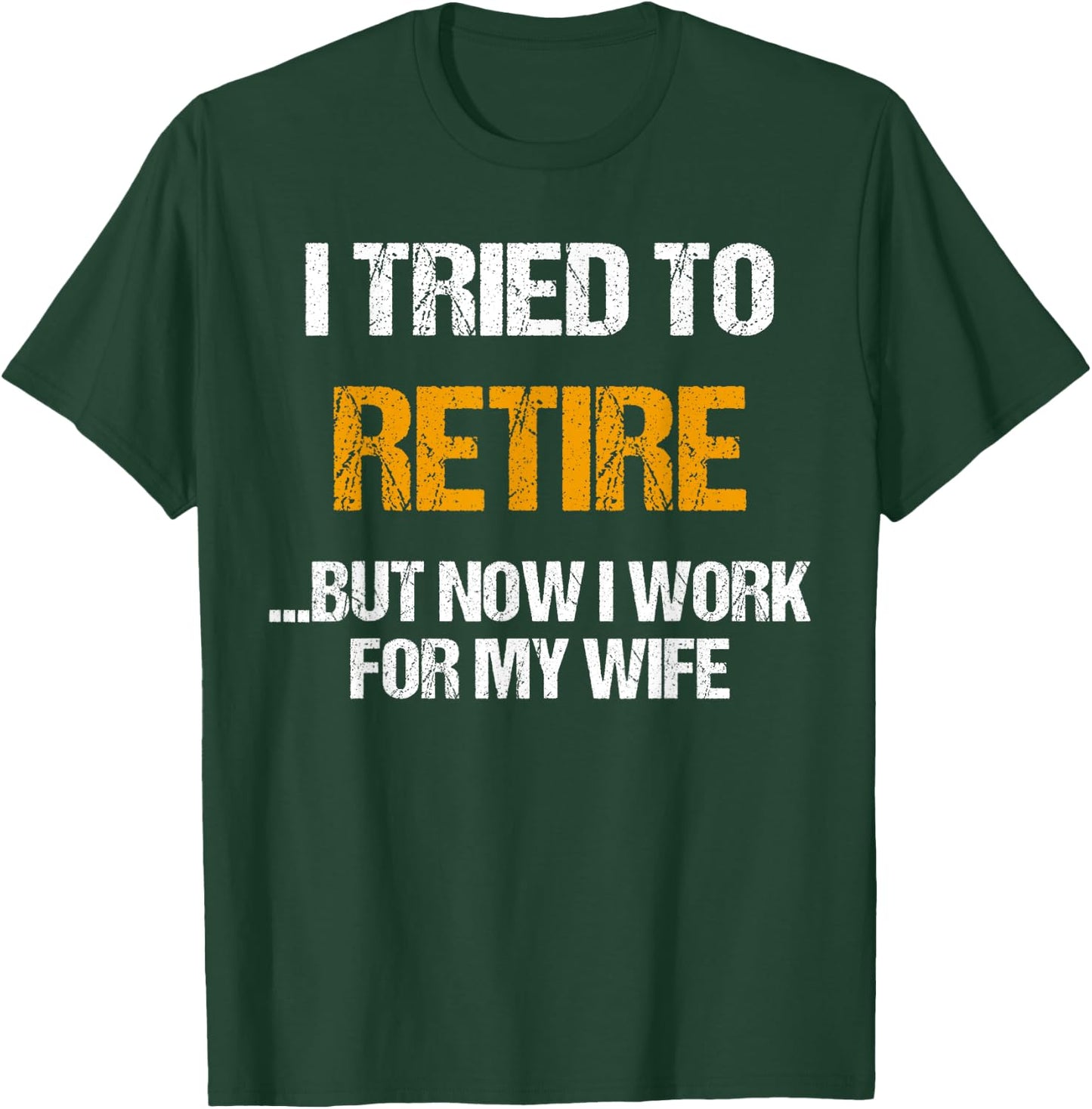 I tried to retired but now I work for my wife for husband T-Shirt - T-Shirt | Forest