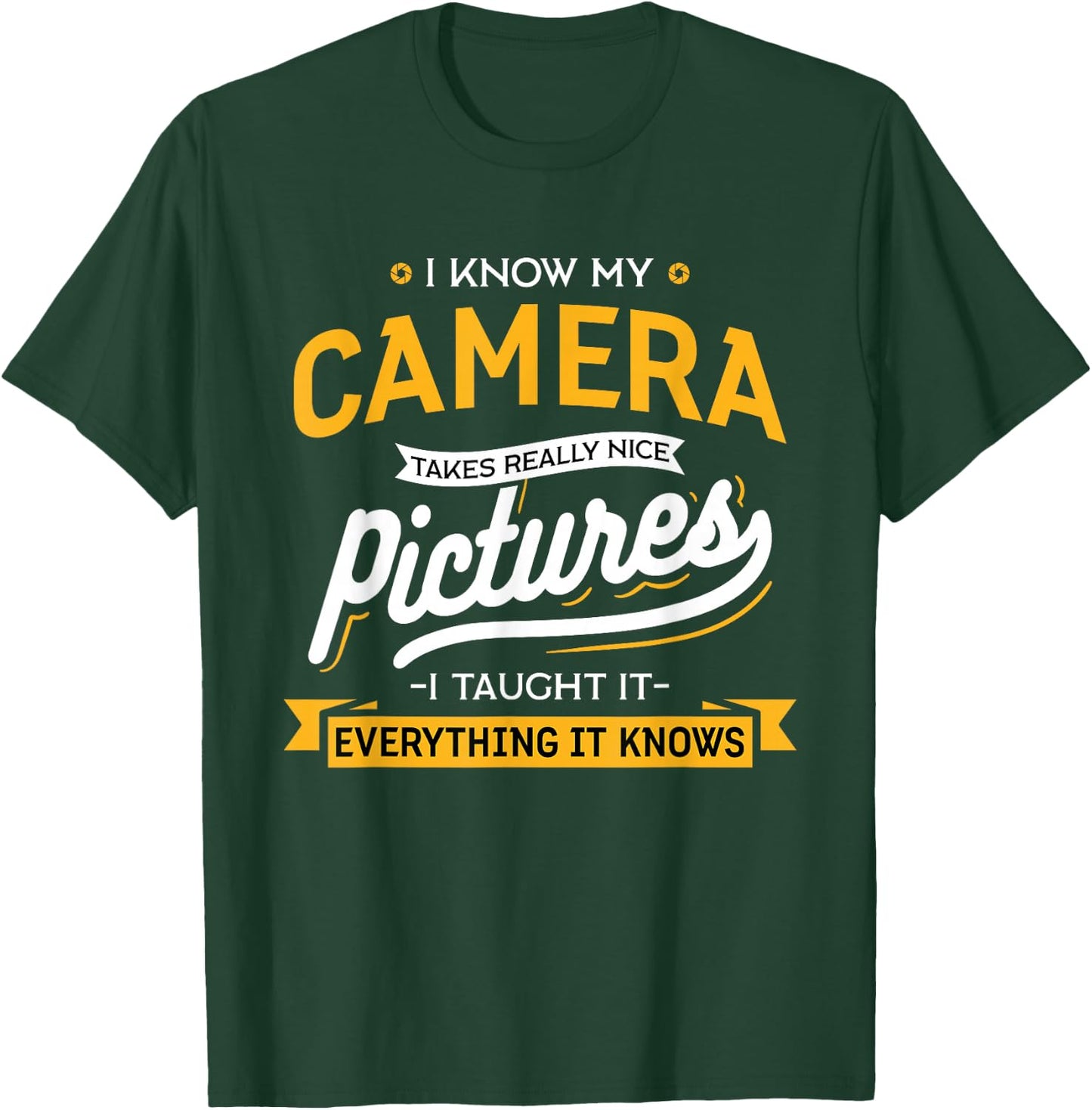 Camera Takes Really Nice Pictures - Funny Photographer T-Shirt - T-Shirt | Forest