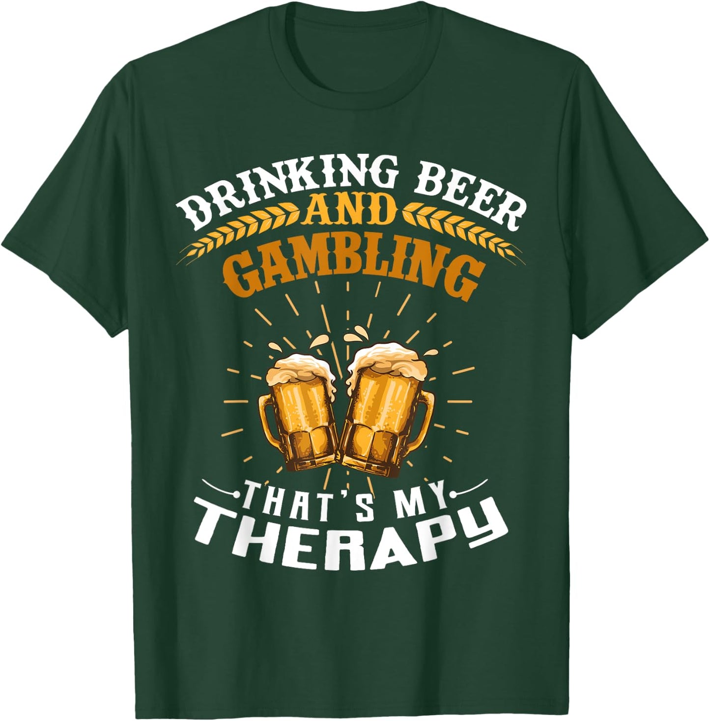 Drinking Beer And Gambling That's My Therapy Funny T-Shirt - T-Shirt | Forest