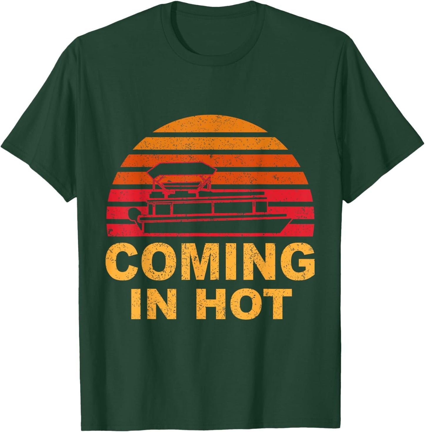 Tritoon Captain Pontoon Captain Tri-Toon Coming in Hot Boat T-Shirt - T-Shirt | Forest