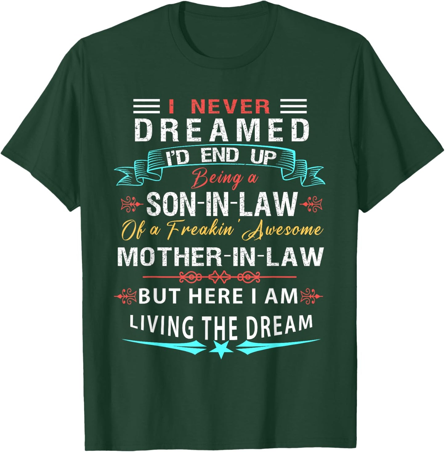 I never Dreamed Son In Law Of Freaking Awesome Mother In Law T-Shirt - T-Shirt | Forest