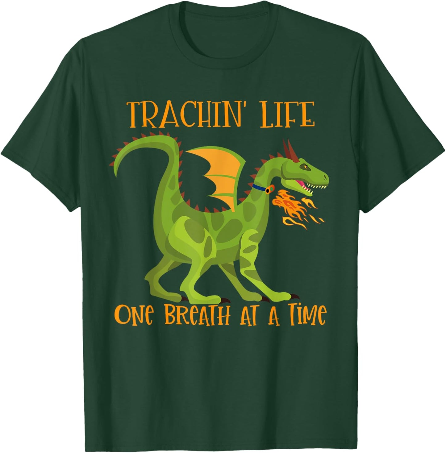 Trachin' Life One Breath Dragon Tracheostomy Awareness T-Shirt - T-Shirt | Forest