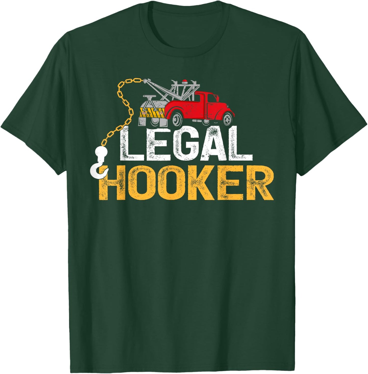 Tow Operator Funny Legal Hooker Tow Truck Driver T-Shirt - T-Shirt | Forest
