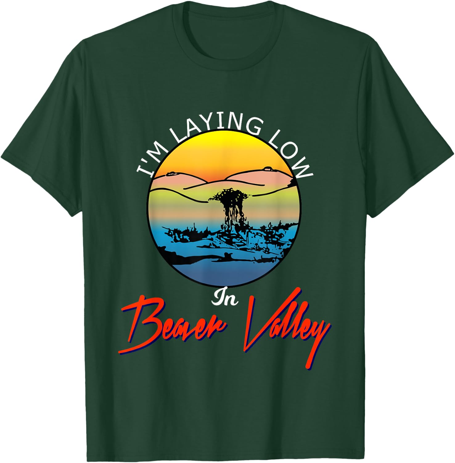 Im Laying Low In Beaver Valley Funny Outdoors Hiking T-Shirt - T-Shirt | Forest