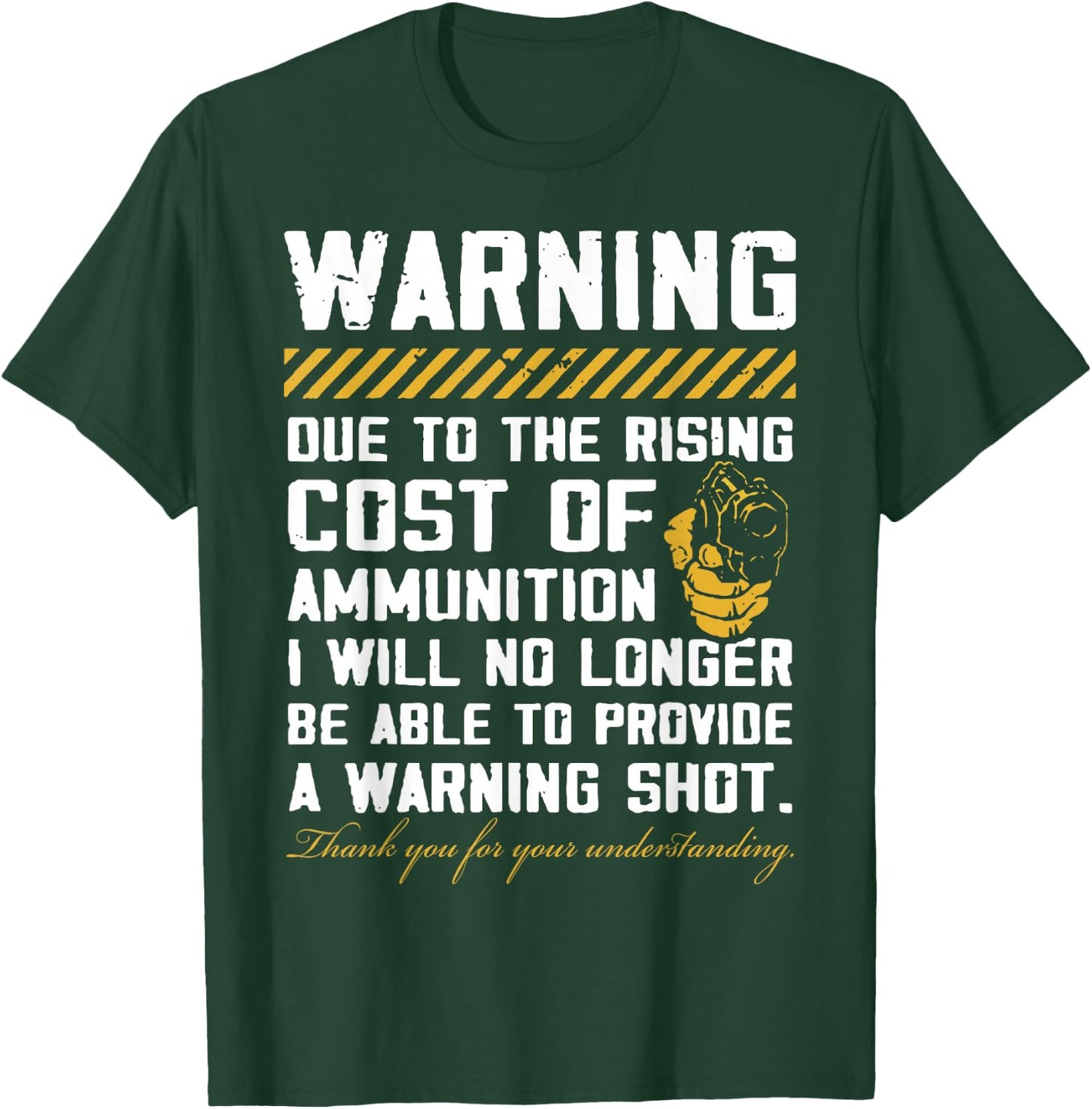 Warning Due to The Rising Cost of Ammunition Small T-Shirt - T-Shirt | Forest