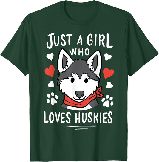 Just a Girl Who Loves Huskies Husky Dog Lover T-Shirt - T-Shirt | Forest