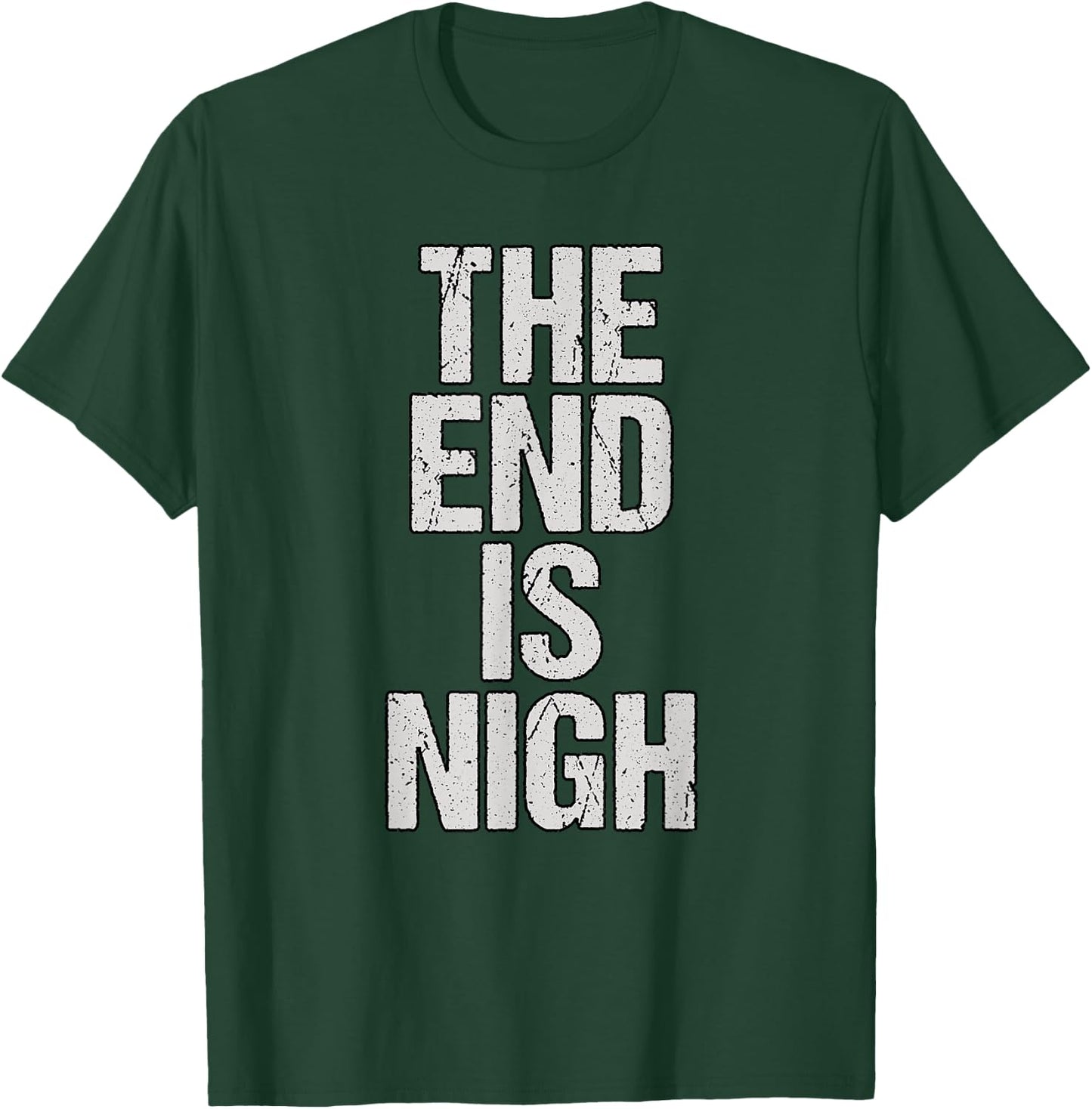 The End Is Nigh T-Shirt - T-Shirt | Forest