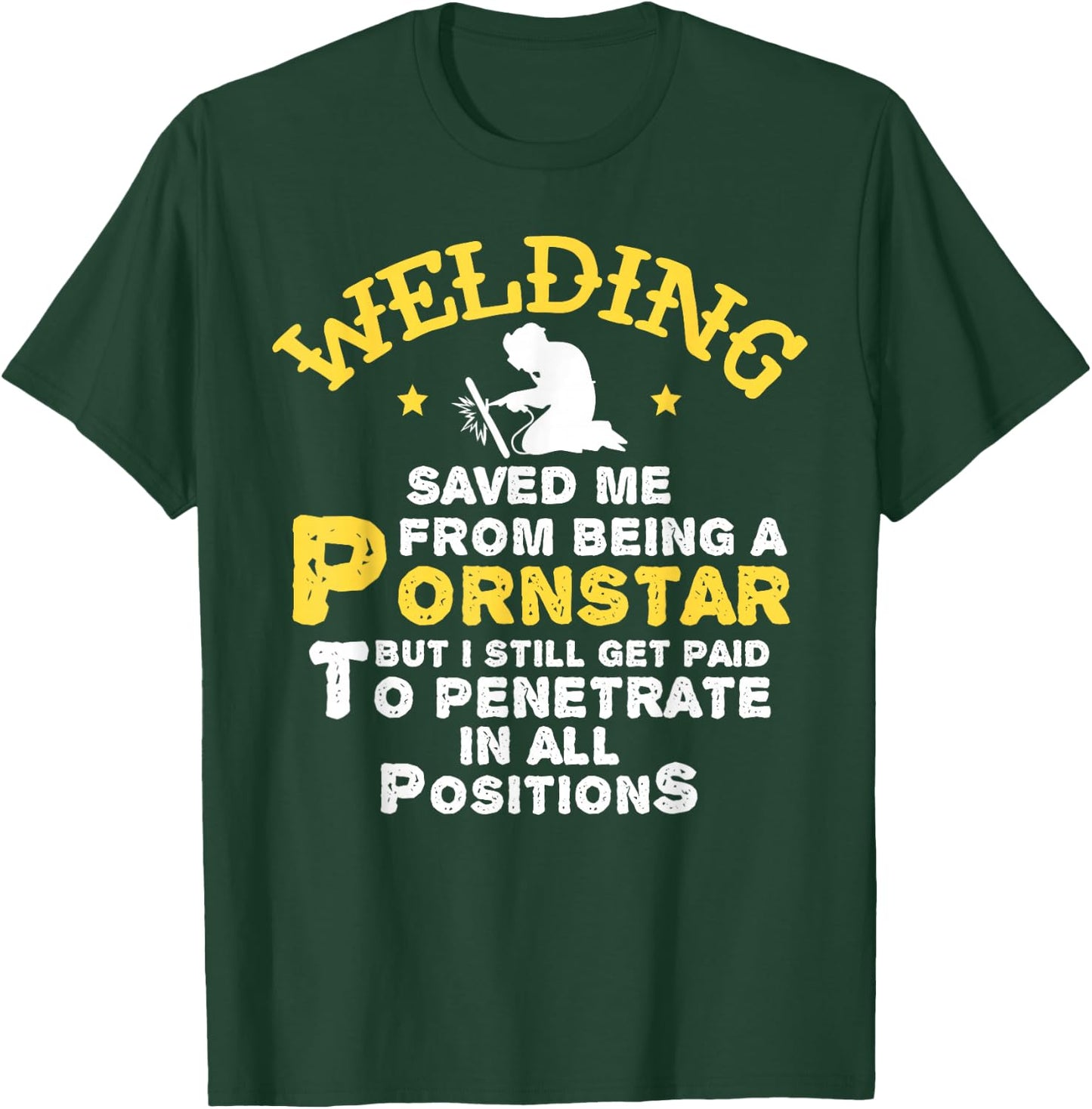 Funny Welder Welding Saved Me From Being a Pornstar Gift T-Shirt - T-Shirt | Forest