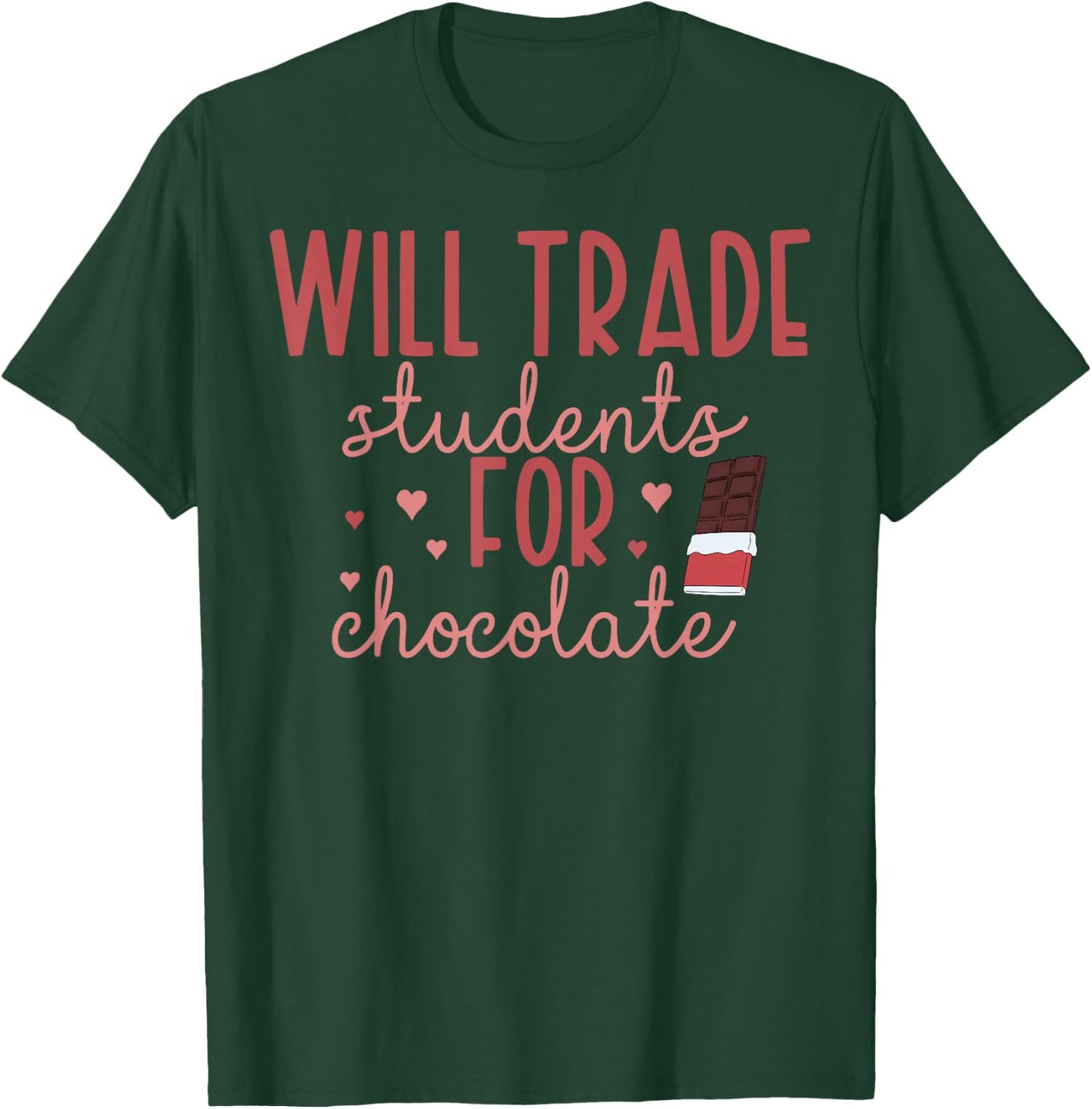 Will Trade Students For Chocolate Teacher Valentines Women T-Shirt - T-Shirt | Forest