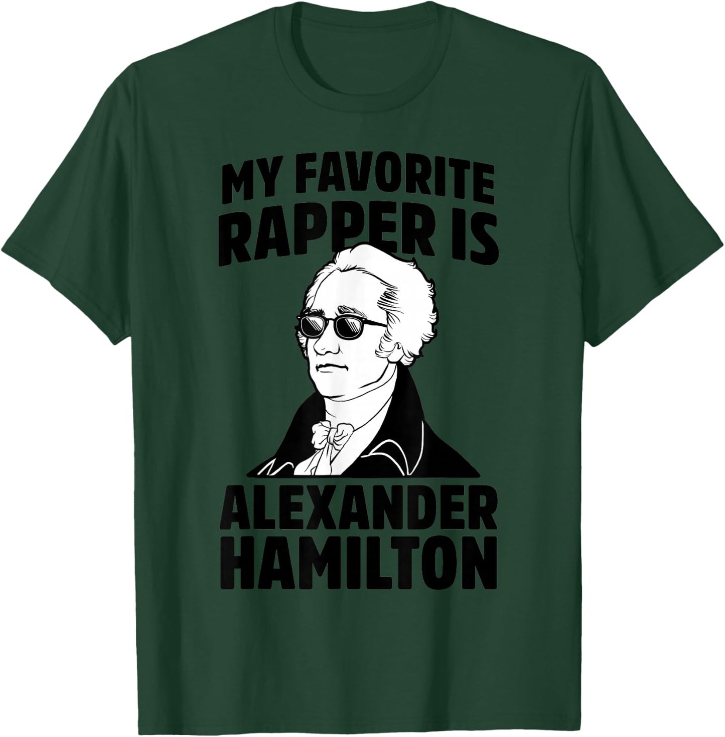 My Favorite Rapper is Alexander Hamilton T-Shirt - T-Shirt | Forest