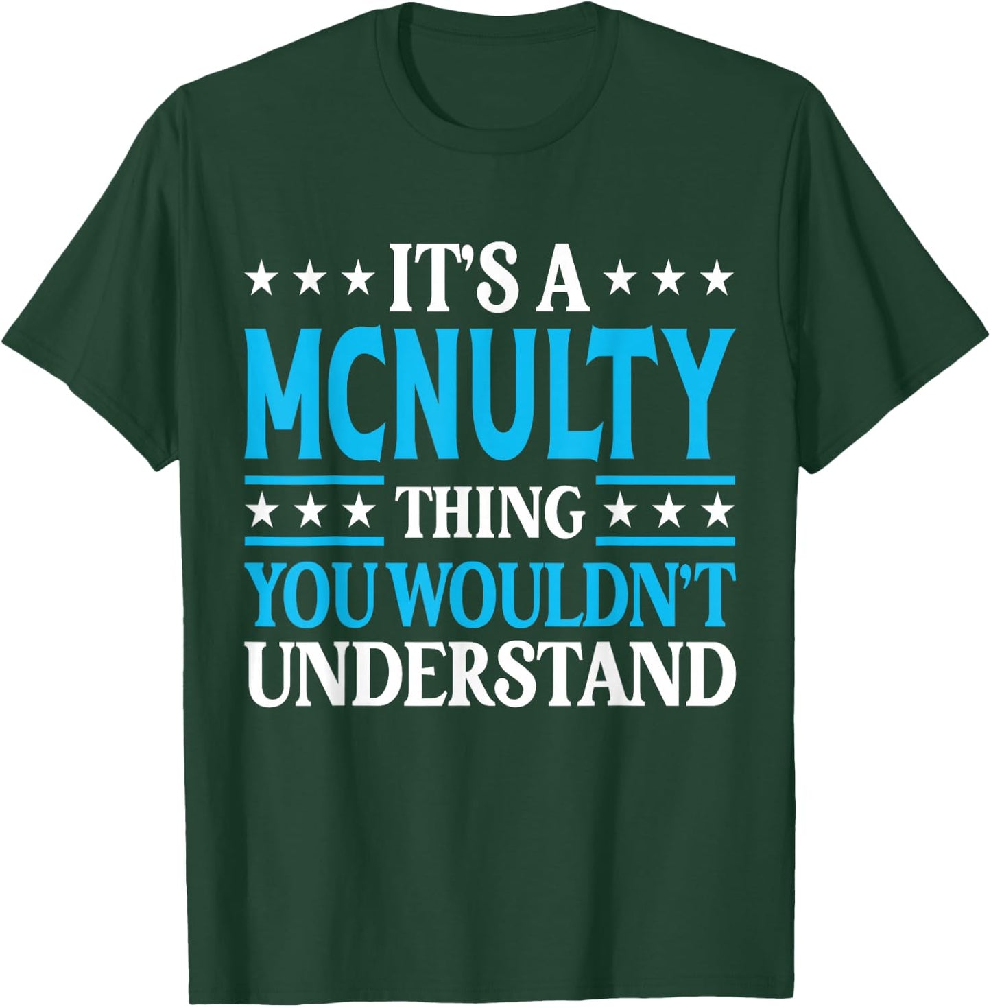 It's A Mcnulty Thing Surname Funny Family Last Name Mcnulty T-Shirt - T-Shirt | Forest