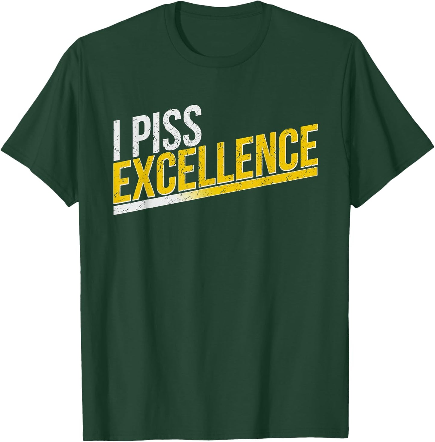 I Piss Excellence T-Shirt - T-Shirt | Forest