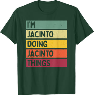 I'm Jacinto Doing Jacinto Things Funny Personalized Quote T-Shirt - T-Shirt | Forest