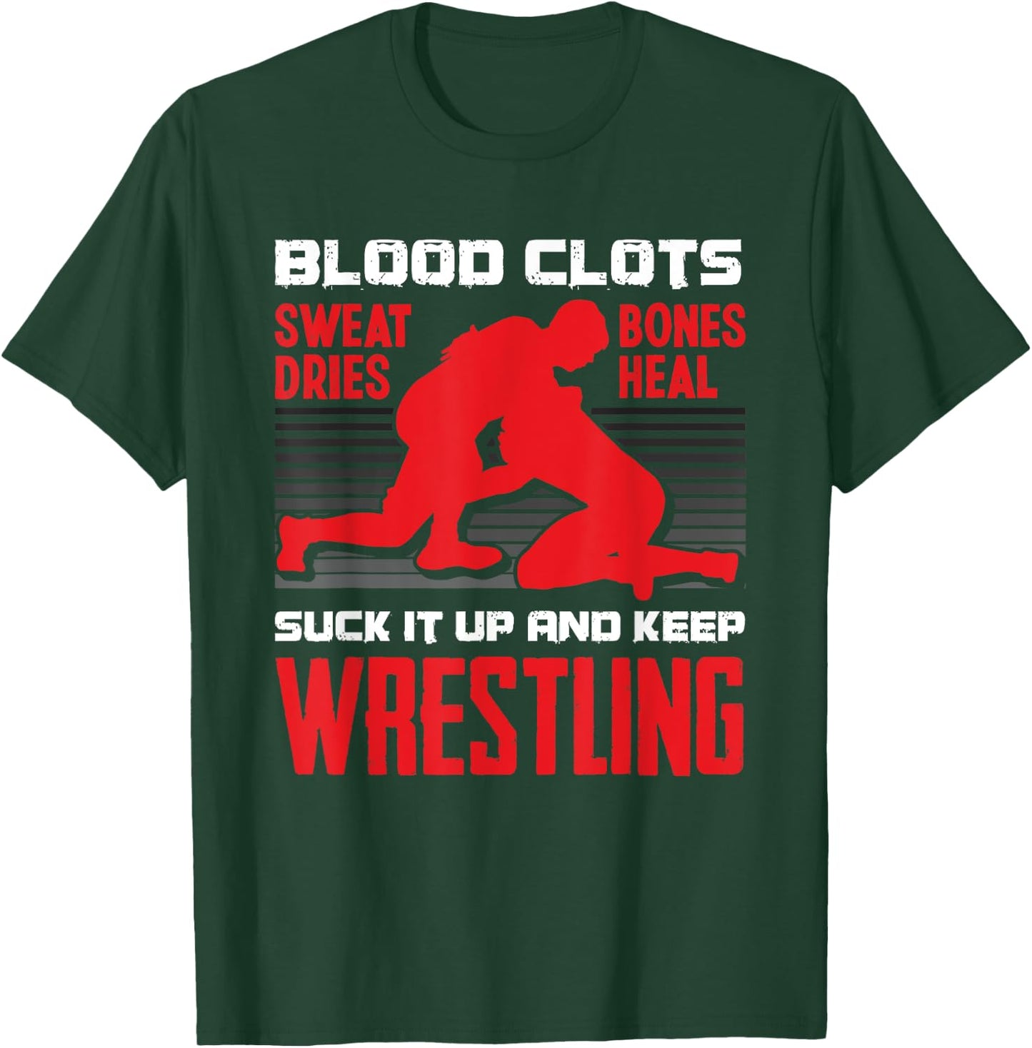 Suck It Up And Keep On Wrestling Funny Motivation Wrestler T-Shirt - T-Shirt | Forest
