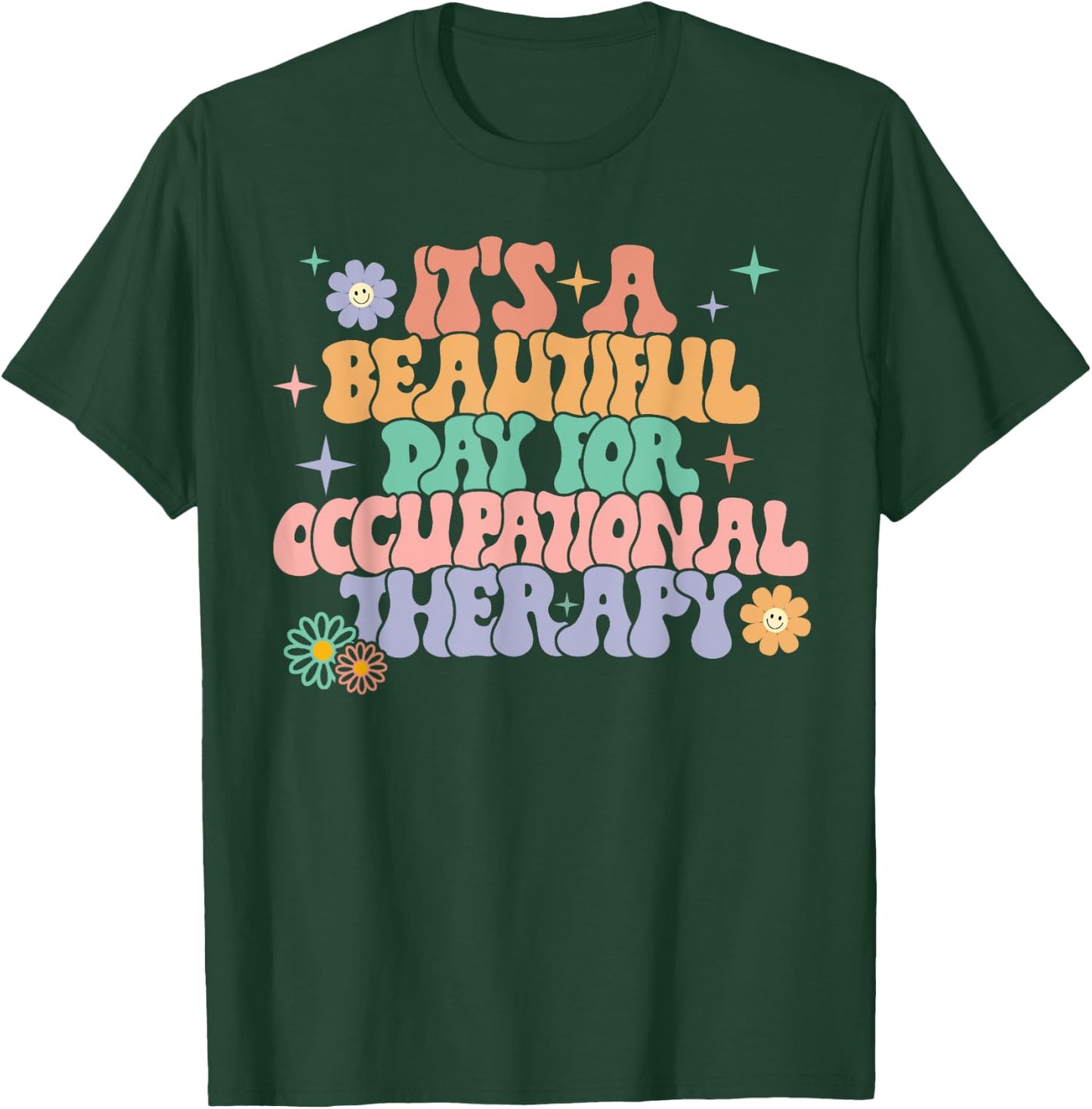 It's A Beautiful Day For Occupational Therapy OT Therapist T-Shirt - T-Shirt | Forest