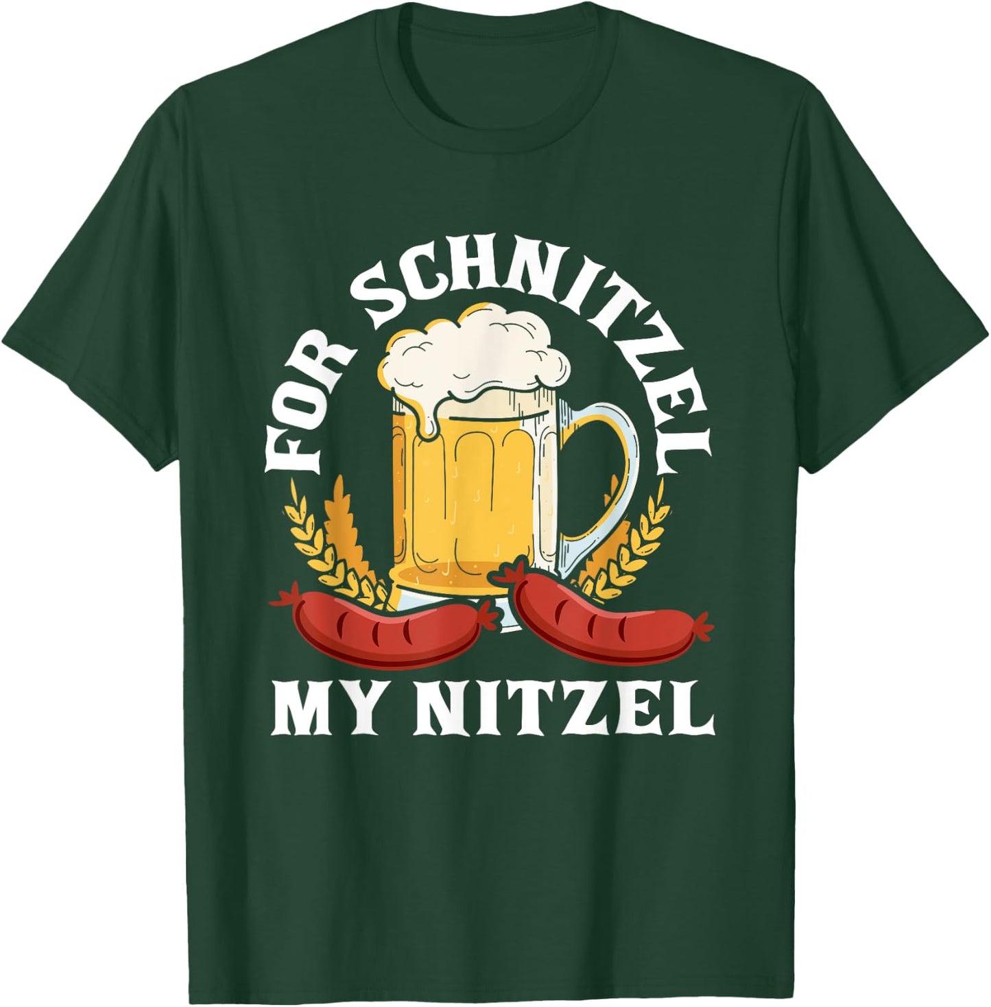 For Schnitzel My Nitzel German Beer Wurst Funny Oktoberfest T-Shirt - T-Shirt | Forest