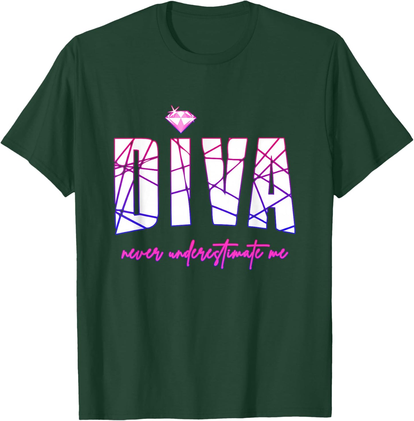 Diva Never Underestimate Me - Party Diva Small T-Shirt - T-Shirt | Forest