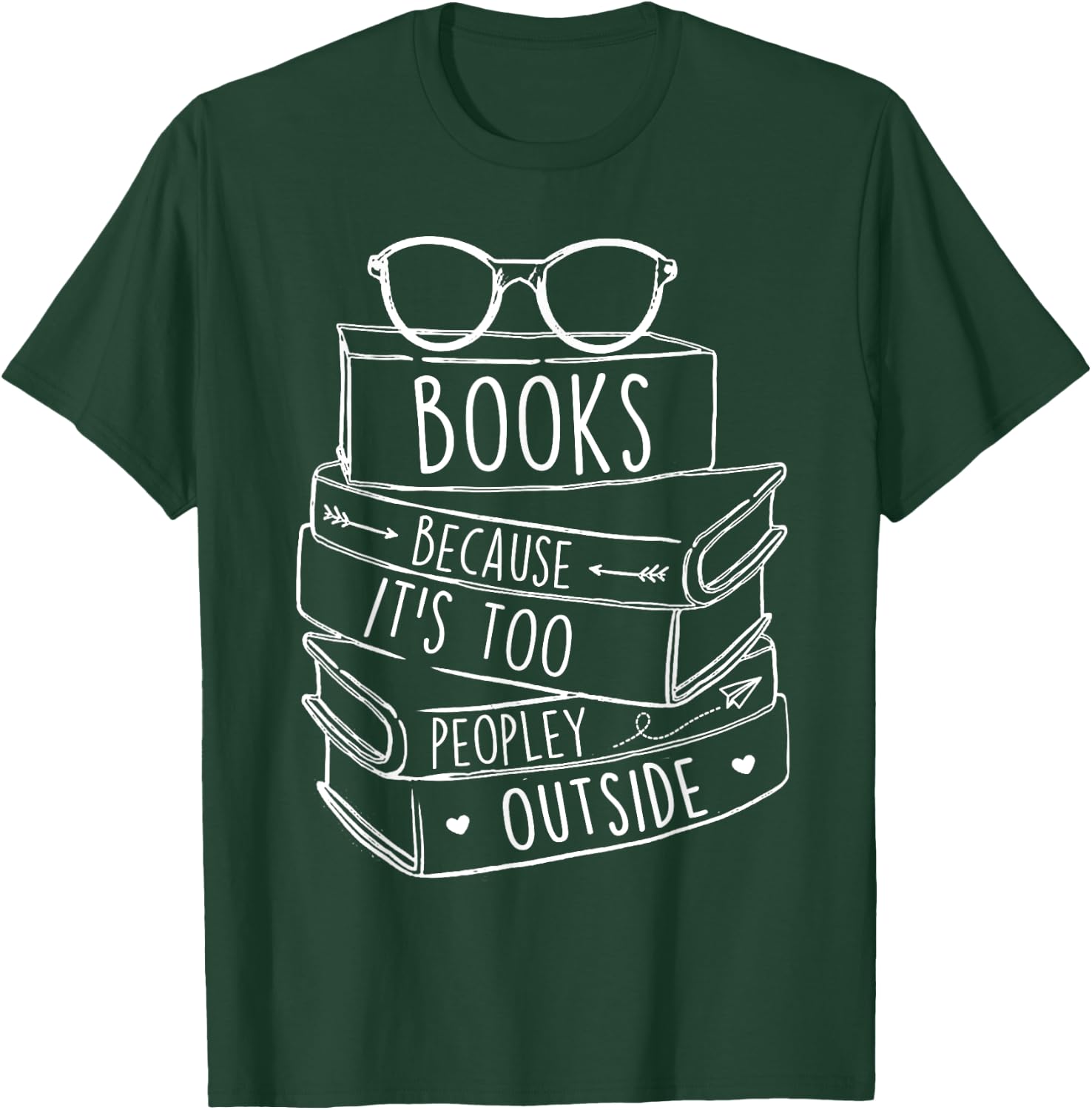 Funny Book Lovers Books Because It’s Too Peopley Outside T-Shirt - T-Shirt | Forest