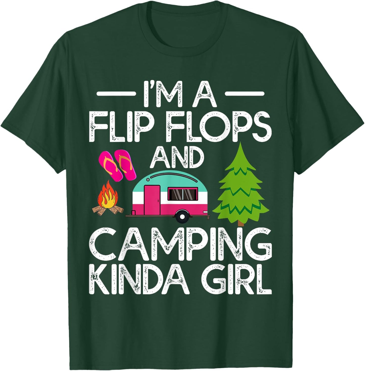 Funny RV Camper I'm A Flip Flops And Camping Kinda Girl T-Shirt - T-Shirt | Forest