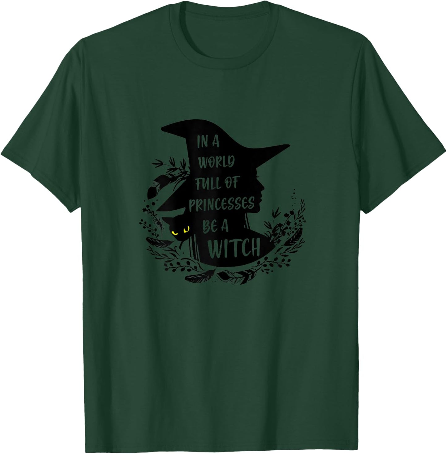 In A World Full Of Princesses Be A Witch Black Cat T-Shirt - T-Shirt | Forest