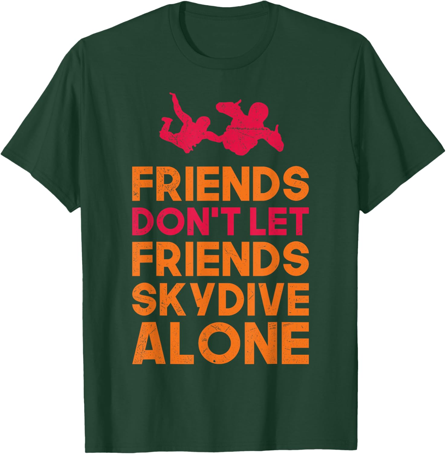 Skydiver Shirt Funny FRIENDS Skydiving Parachute Gift T-Shirt - T-Shirt | Forest