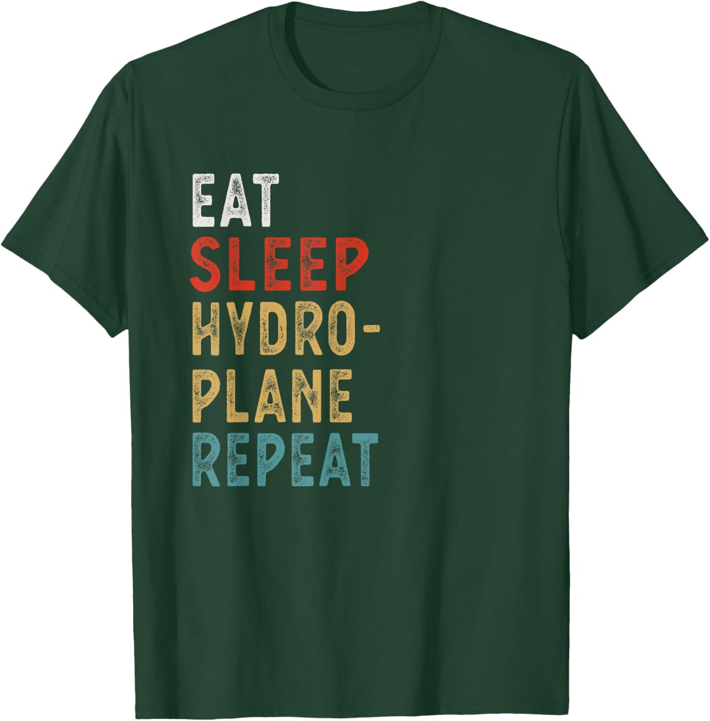 Eat Sleep Hydroplane Racing Repeat Funny Player Gift T-Shirt - T-Shirt | Forest