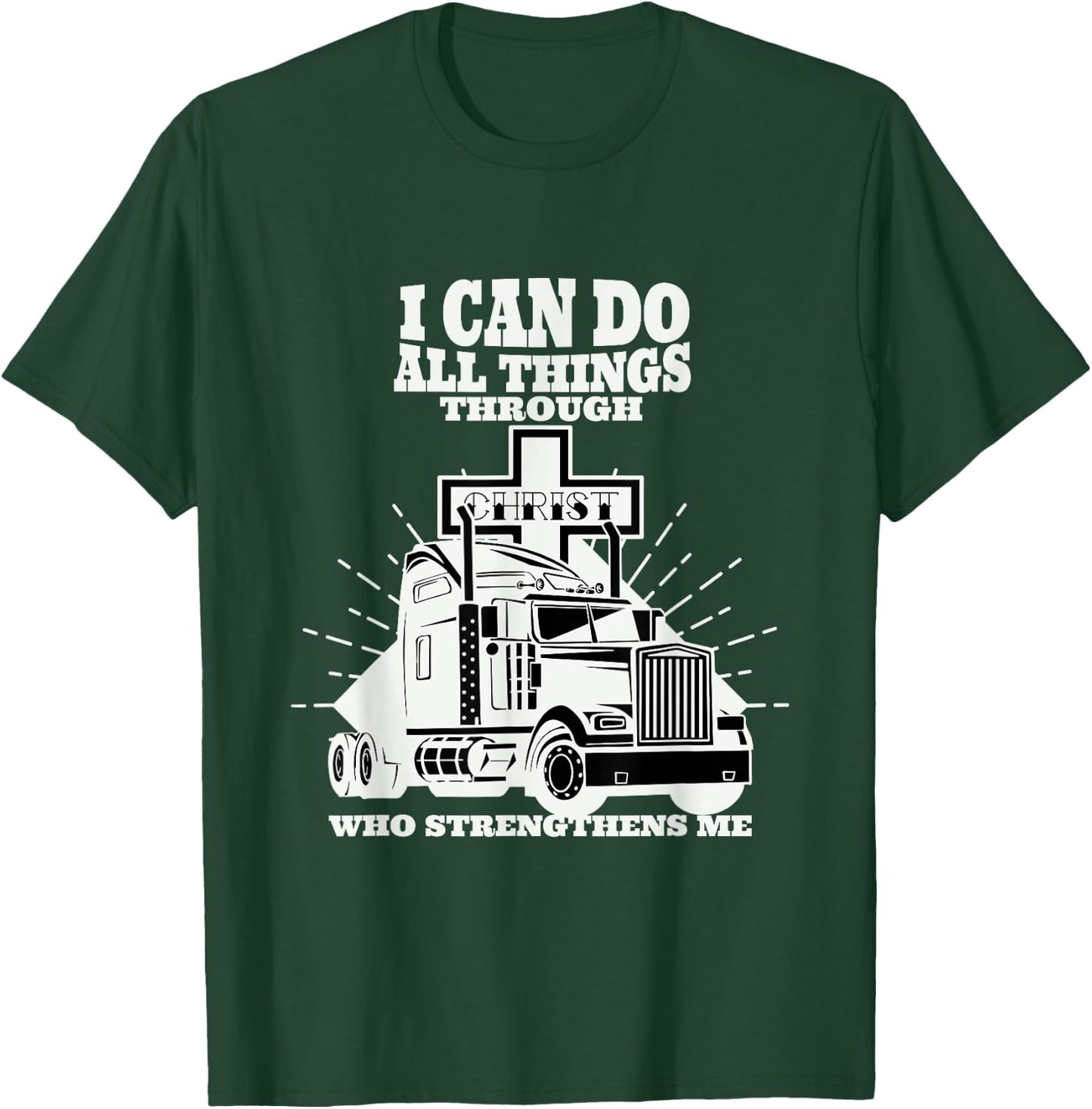 Trucker I Can Do All Things Through Jesus Christ T-Shirt - T-Shirt | Forest