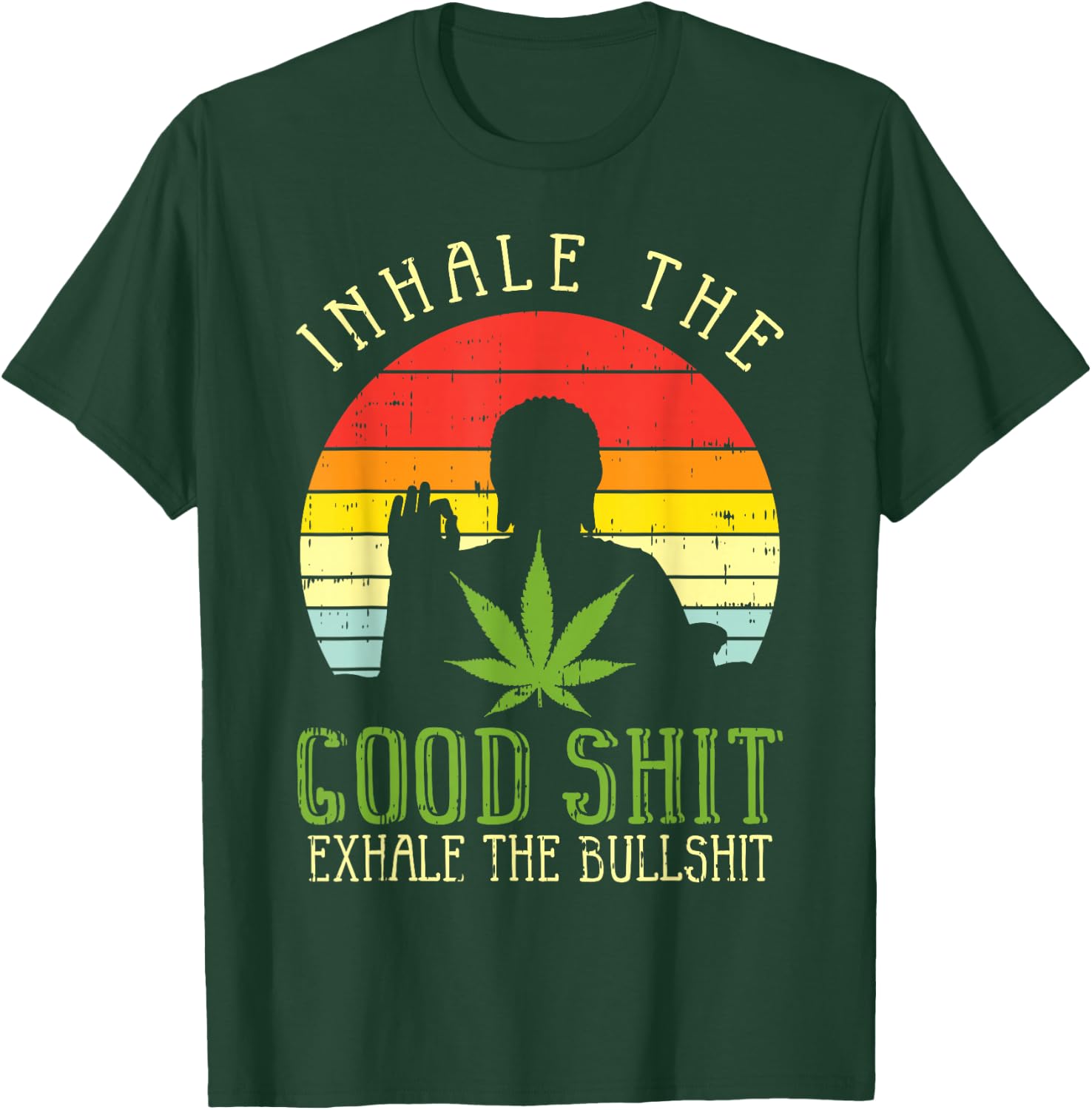Inhale Good Shit Exhale Bullshit Weed Cannabis Yoga 420 Gift T-Shirt - T-Shirt | Forest