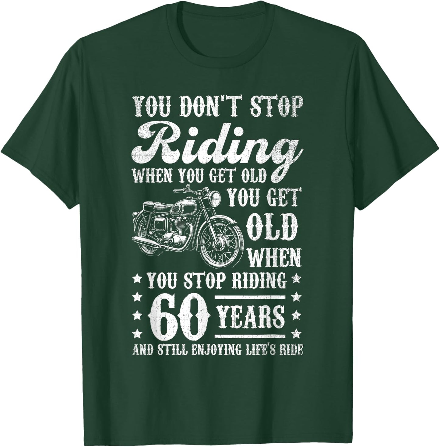 Don't Stop Riding When You Get Old Motorcycle 60th Birthday T-Shirt - T-Shirt | Forest