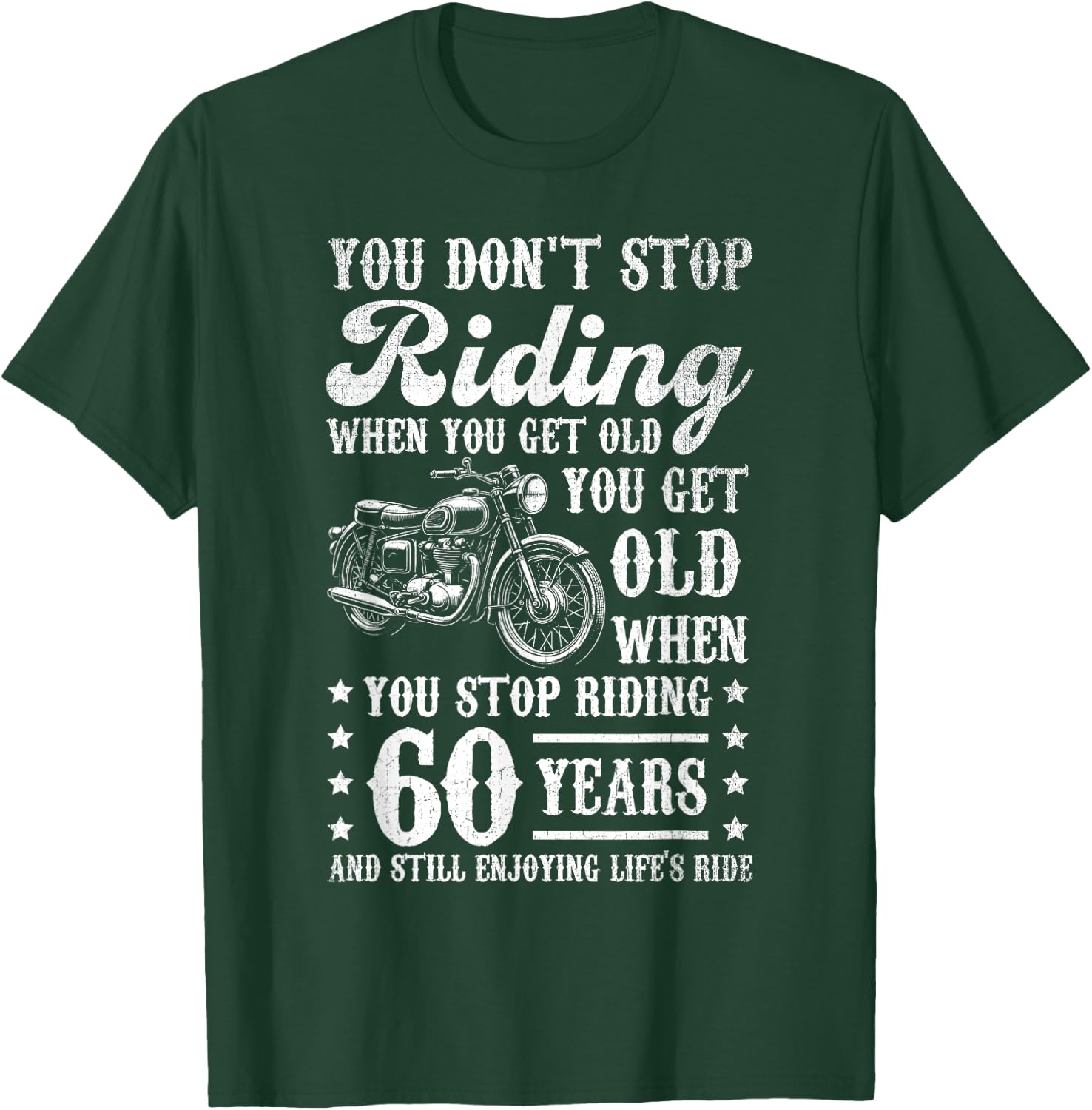 Don't Stop Riding When You Get Old Motorcycle 60th Birthday T-Shirt - T-Shirt | Forest