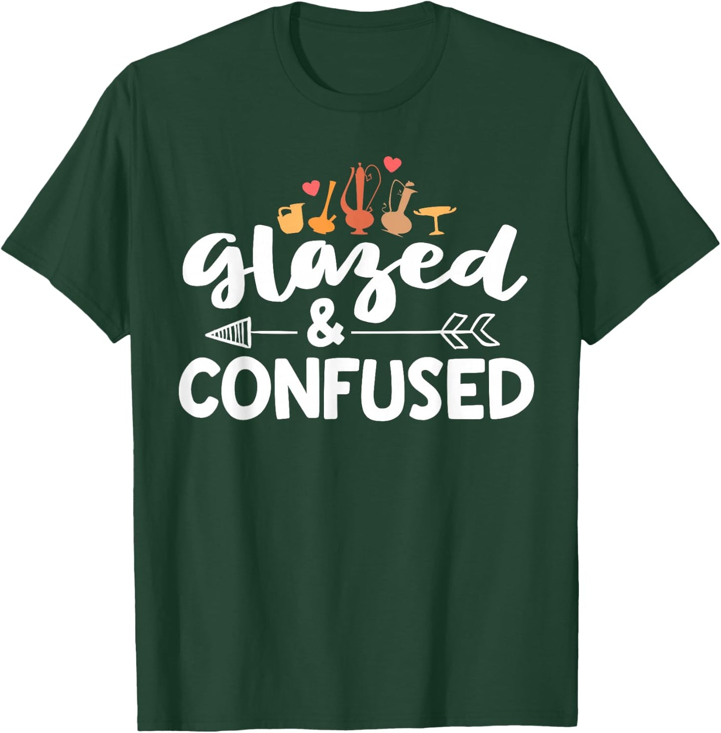 Funny Pottery Shirt Glazed And Confused Ceramic Artist Gift T-Shirt - T-Shirt | Forest