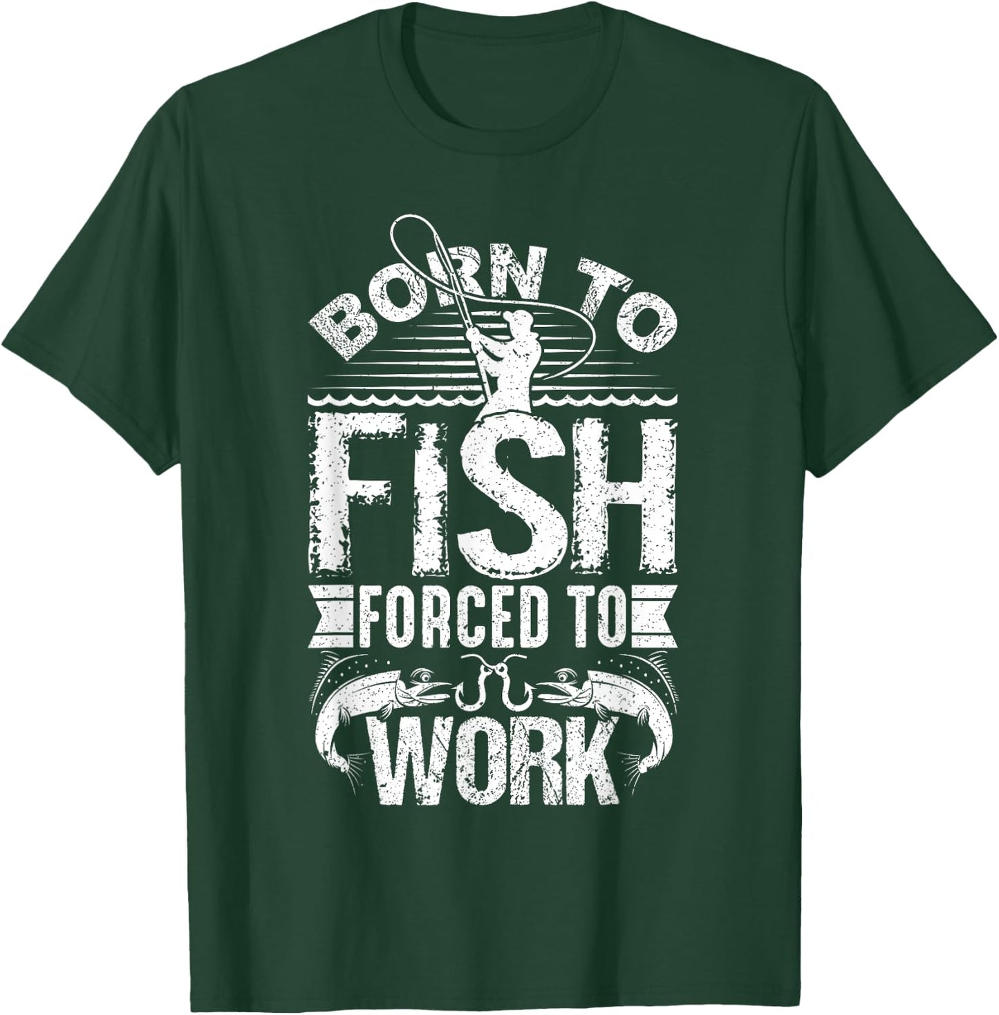 Born to Fish but Forced to Work Funny Fishing Quote T-Shirt - T-Shirt | Forest
