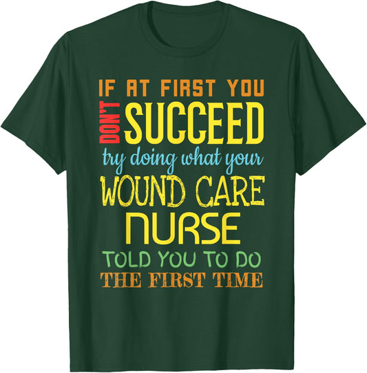 Funny Wound Care Nurse Appreciation Gifts T-Shirt - T-Shirt | Forest
