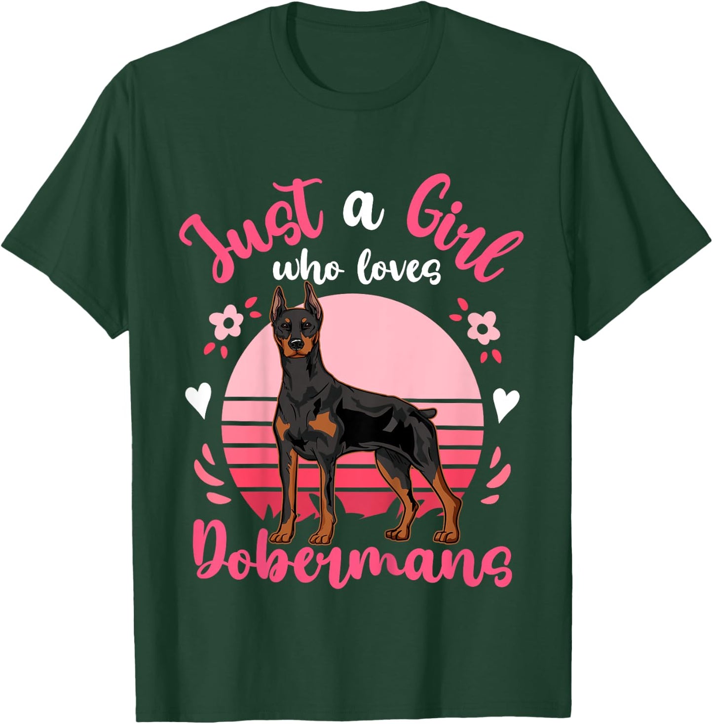 Doberman Just a Girl Who Loves Dobermans T-Shirt - T-Shirt | Forest