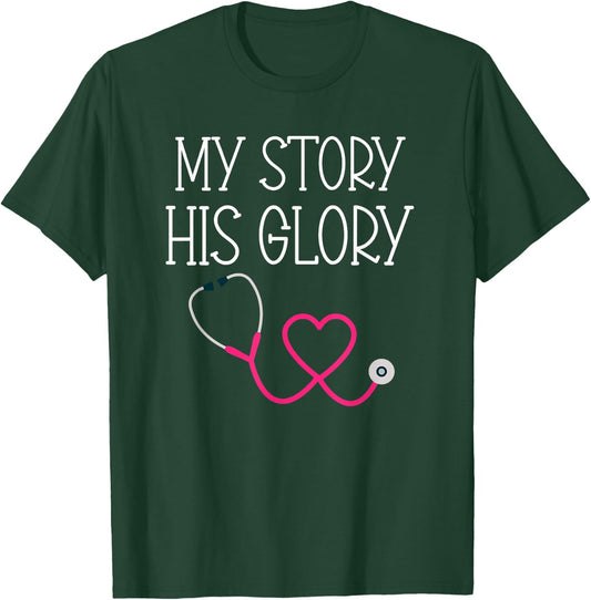 My Story His Glory Religious Nurse Doctor Medical Field T-Shirt - T-Shirt | Forest
