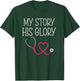 My Story His Glory Religious Nurse Doctor Medical Field T-Shirt - T-Shirt | Forest