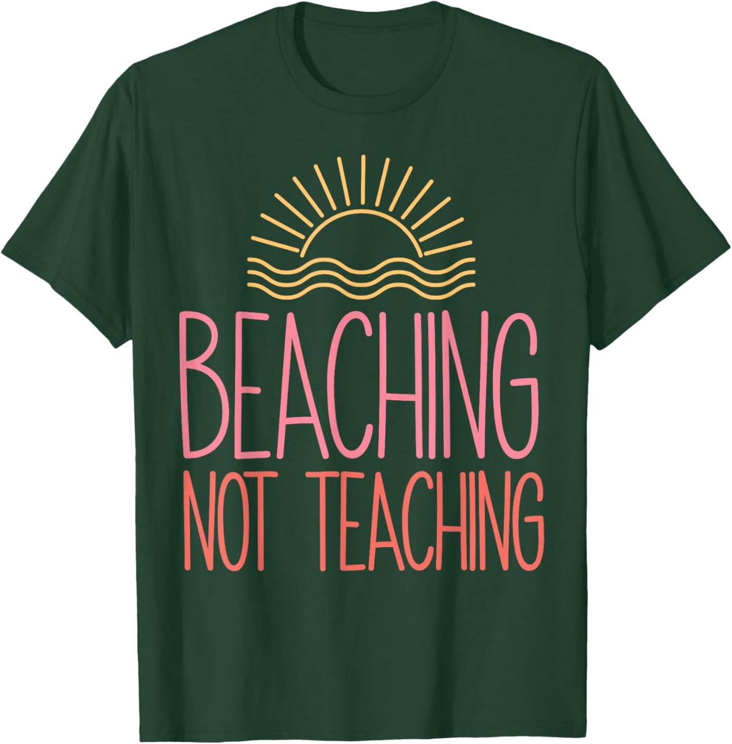 Beaching Not Teaching School's Out For Summer Costume T-Shirt - T-Shirt | Forest