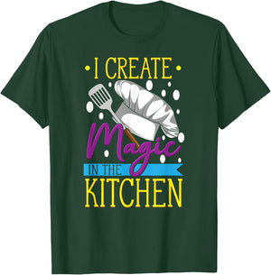 I Create Magic In The Kitchen - Funny Cuisine Foodie Chef T-Shirt - T-Shirt | Forest