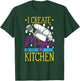 I Create Magic In The Kitchen - Funny Cuisine Foodie Chef T-Shirt - T-Shirt | Forest