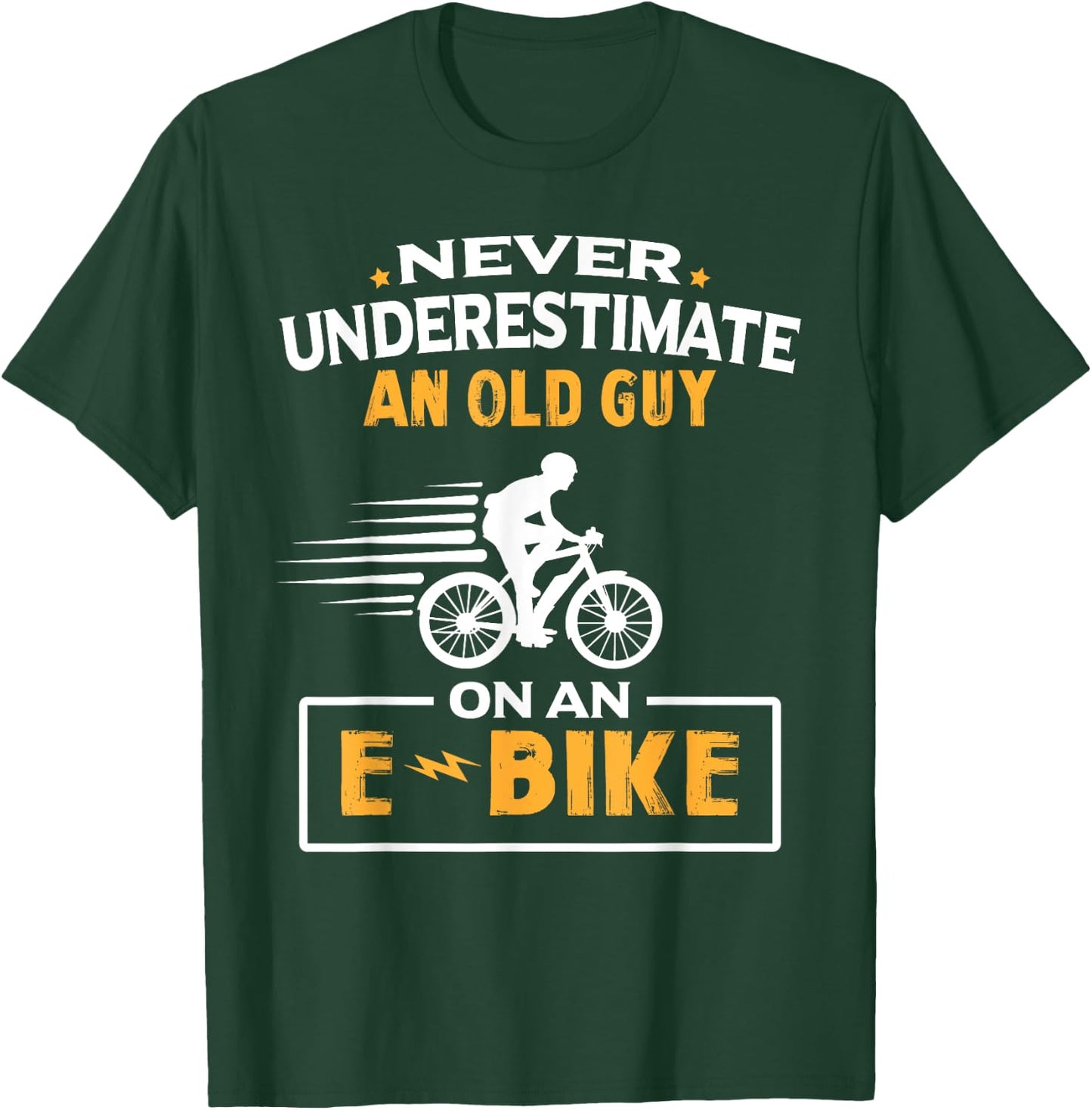 Never Underestimate An Old Guy On An E-Bike Biking T-Shirt - T-Shirt | Forest