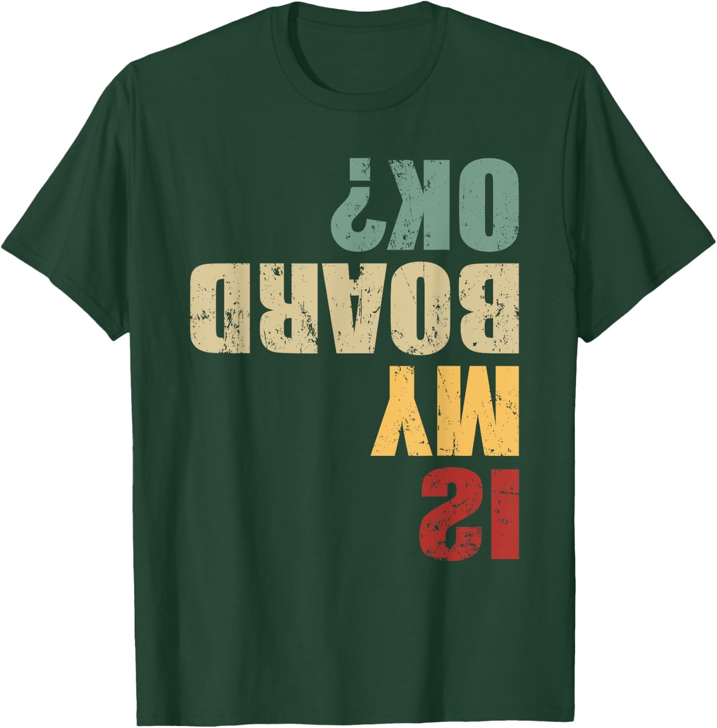 Skateboard Skater Funny Skateboarder Quote is My Board Ok? T-Shirt - T-Shirt | Forest
