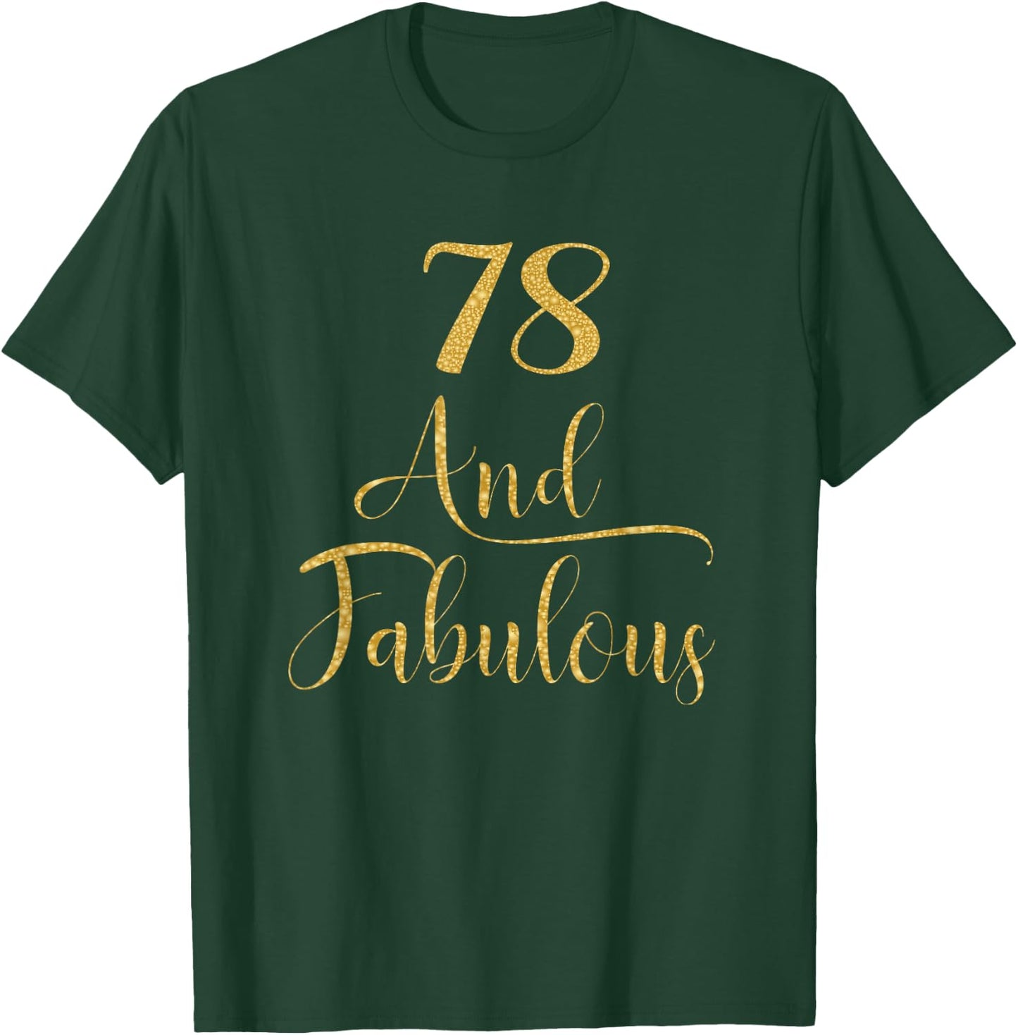 Women 78 Years Old and Fabulous 78th Birthday Party T-Shirt - T-Shirt | Forest
