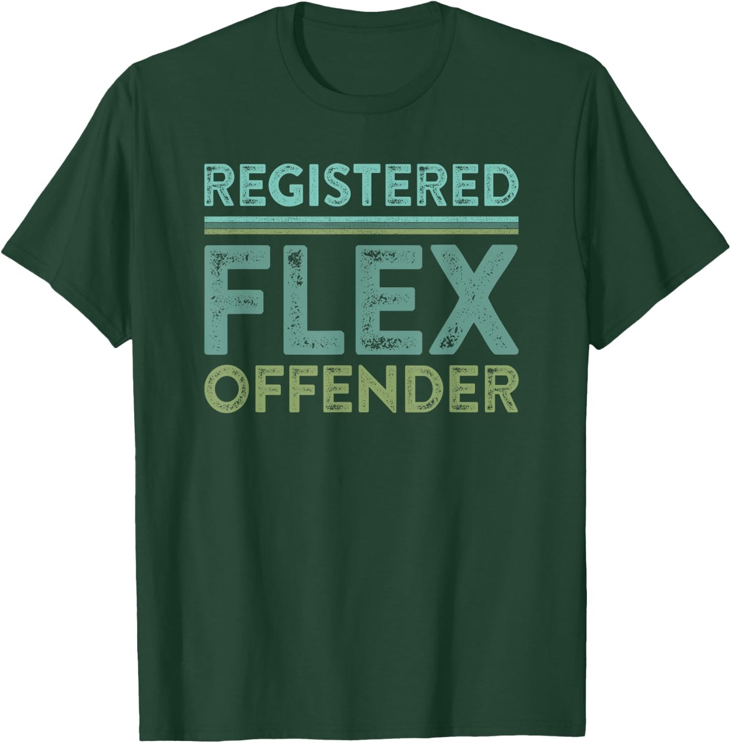 Registered Flex Offender Funny Swole Body Builder Workout T-Shirt - T-Shirt | Forest