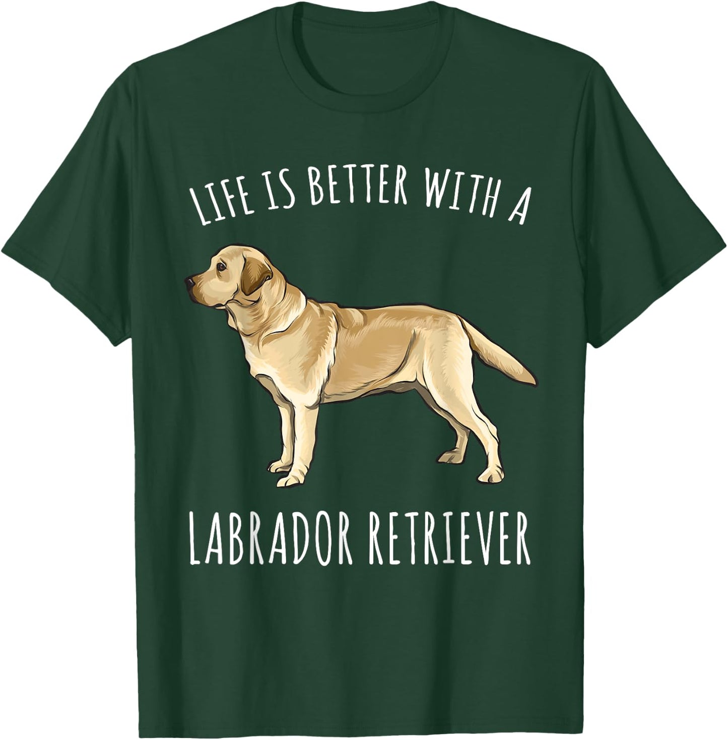 Life Is Better With A Yellow Labrador Retriever Dog Lover T-Shirt - T-Shirt | Forest