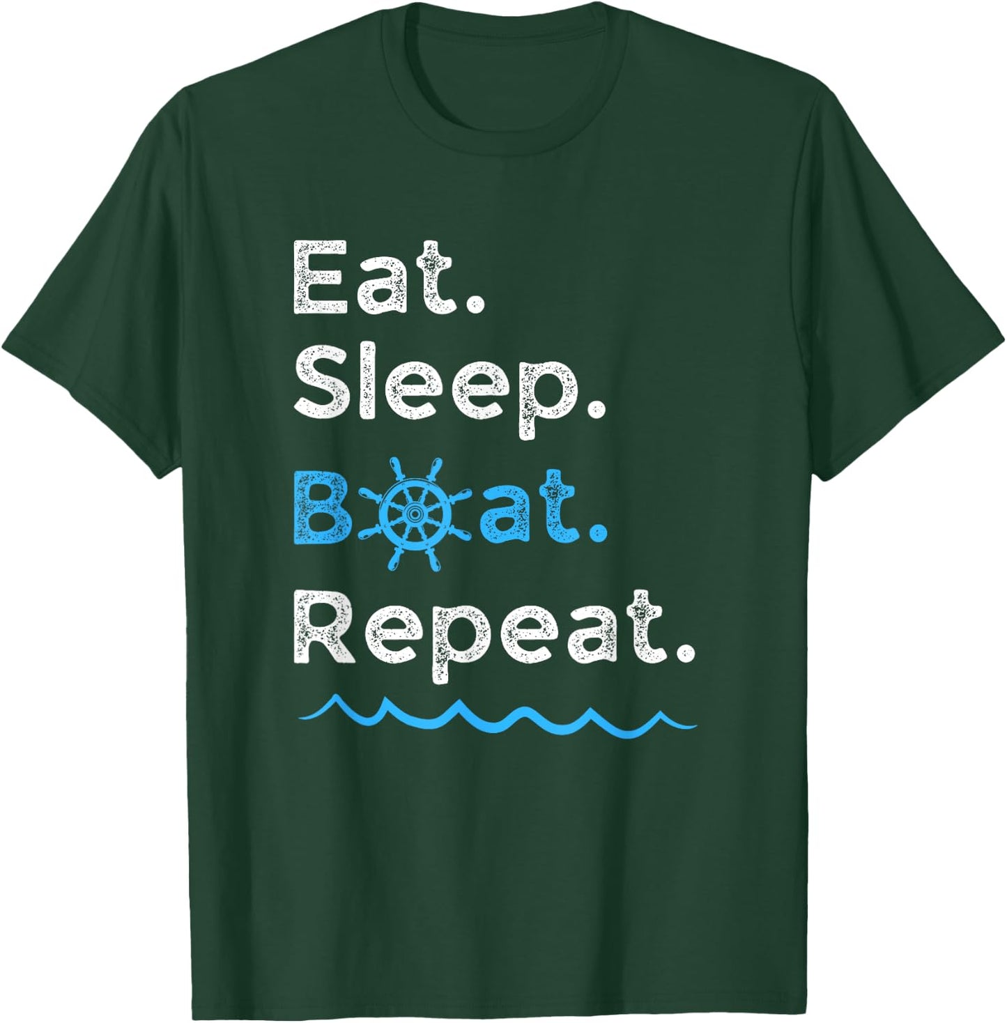 Eat Sleep Boat Repeat Lake Ocean Boating Fishing Sailing T-Shirt - T-Shirt | Forest