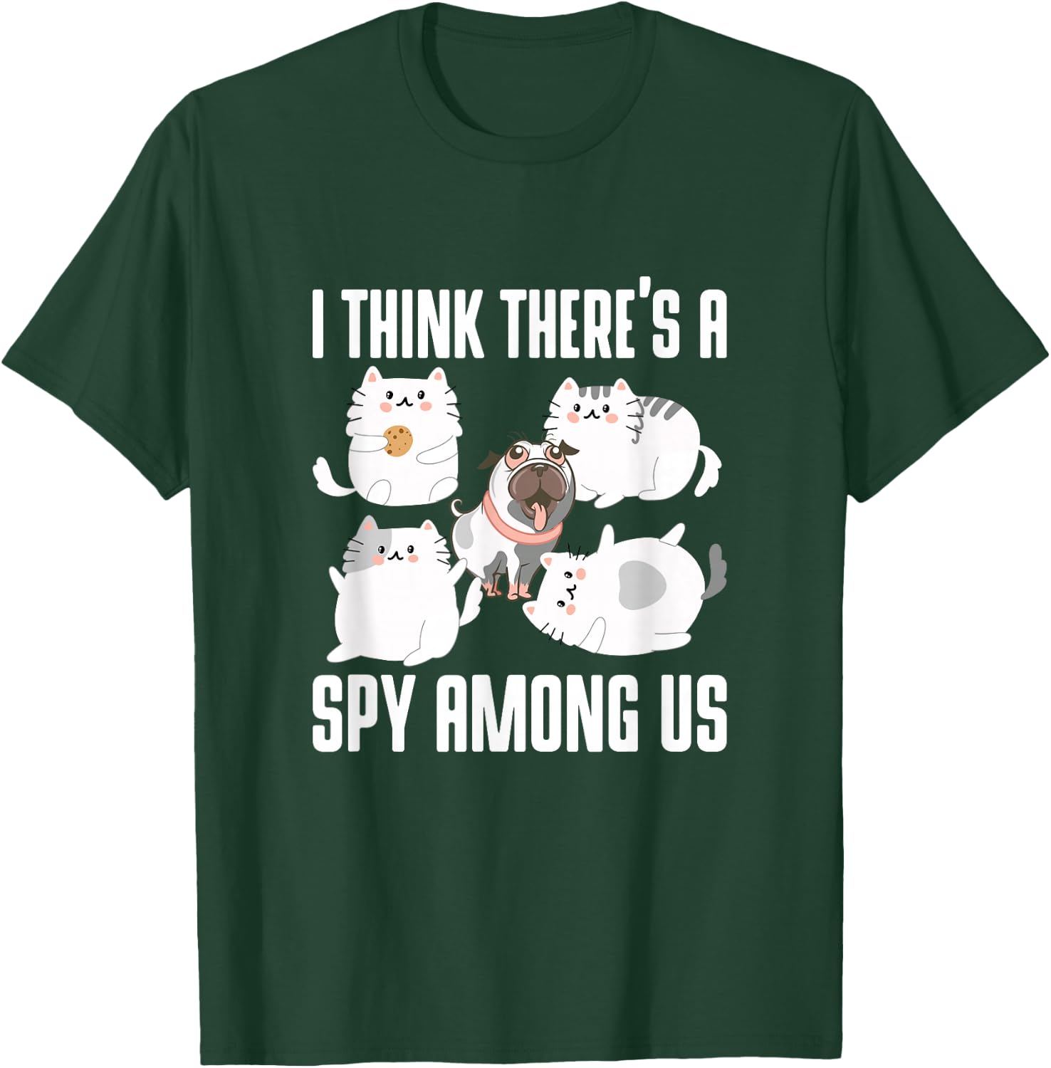 I Think There's A Spy Among Us Cats Dog Cute Outfit Women Girls Kids T-Shirt - T-Shirt | Forest