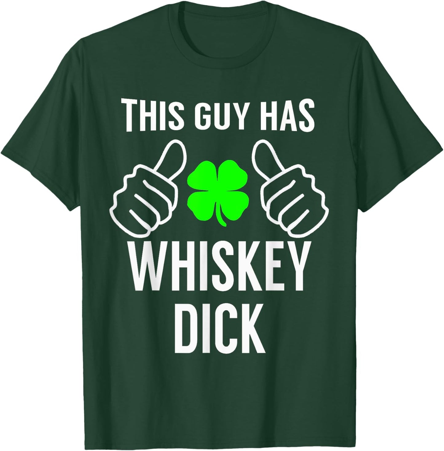 Whiskey Dick Funny Saint Patrick's Day Shirt T-Shirt - T-Shirt | Forest