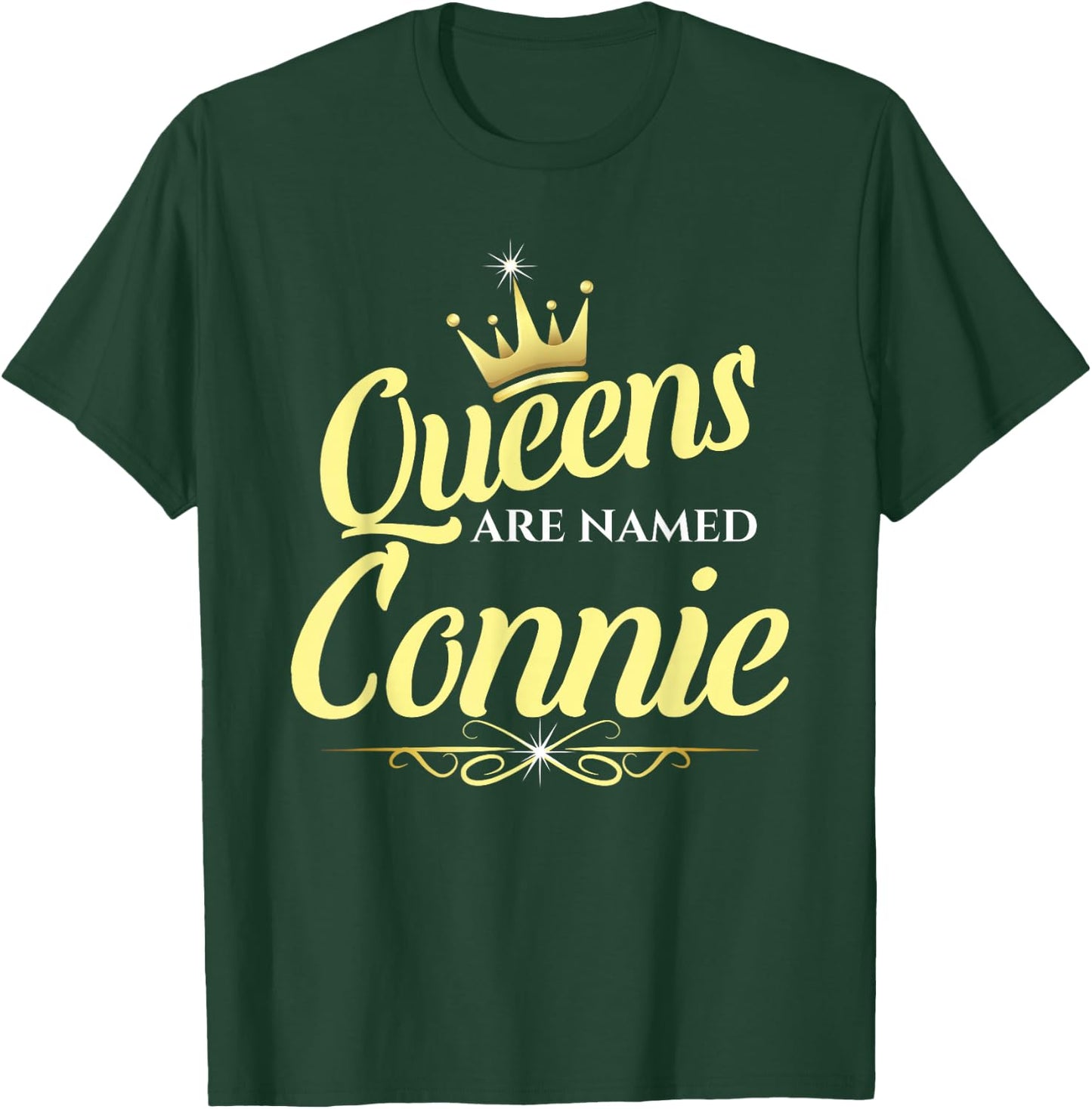 Queens Are Named Connie T-Shirt - T-Shirt | Forest