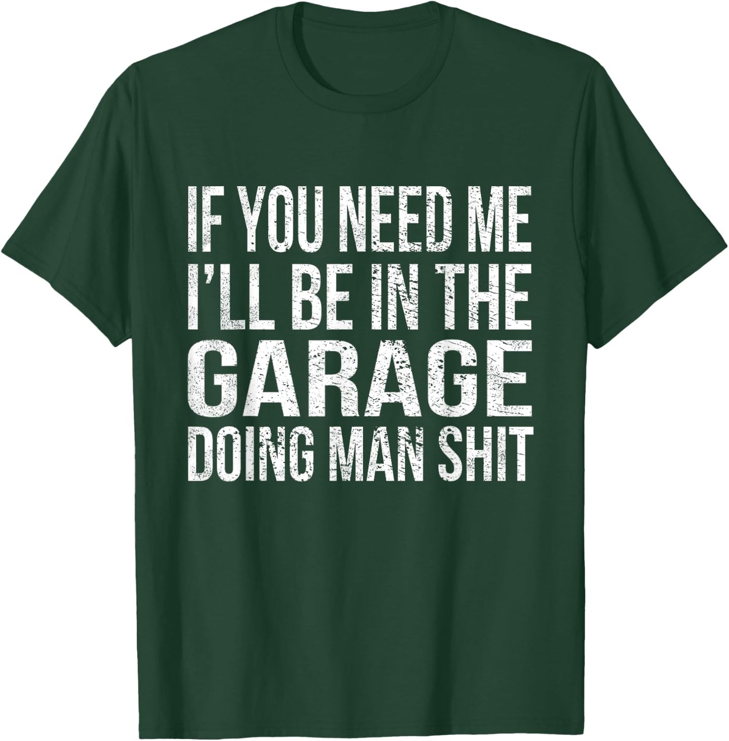 If You Need Me I'll Be in The Garage Funny Mechanic Vintage T-Shirt - T-Shirt | Forest